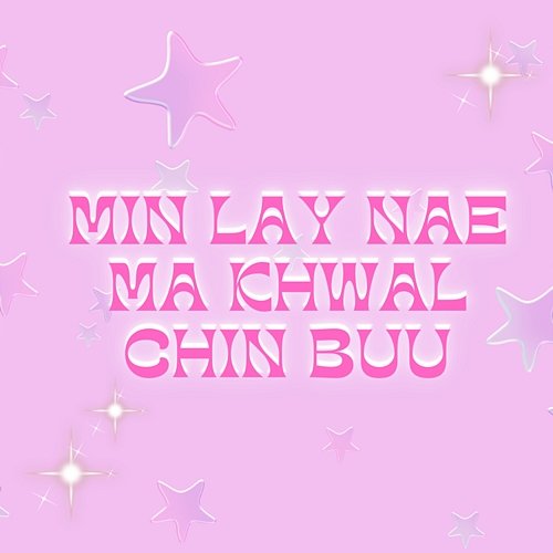 Min Lay Nae Ma Khwal Chin Buu ALPHA NINE Music Productions feat. SCARLETT CHAM