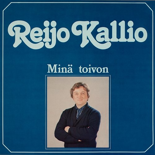 Minä toivon Reijo Kallio