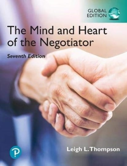 Mind and Heart of the Negotiator, The, Global Edition Leigh Thompson