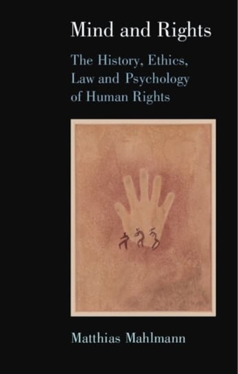 Mind and Rights: The History, Ethics, Law and Psychology of Human Rights Opracowanie zbiorowe