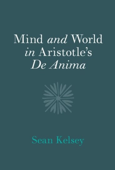 Mind and World in Aristotle's De Anima Opracowanie zbiorowe