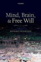 Mind, Brain, and Free Will Swinburne Richard