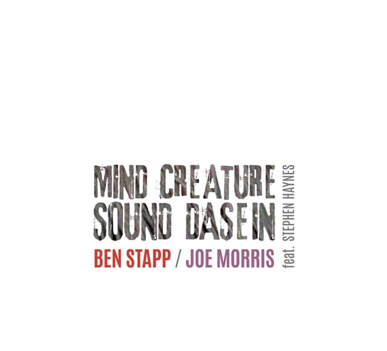 Mind Creature Sound Dasein Stapp Ben, Morris Joe, Haynes Stephen