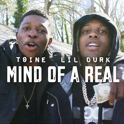 Mind of a Real T9ine & Lil Durk