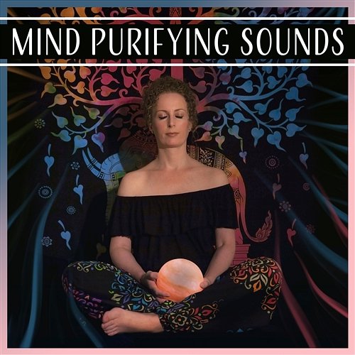 Mind Purifying Sounds – Yoga Training, Mindfulness Meditation, Nature Sounds for Reiki, Calmness & Tranquil Chakra Cleansing Music Sanctuary