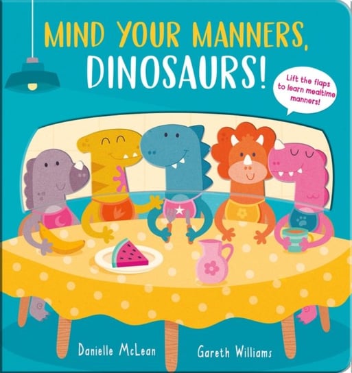 Mind Your Manners, Dinosaurs! Danielle McLean