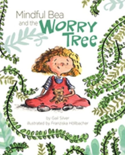 Mindful Bea and the Worry Tree Silver Gail