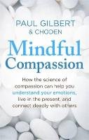 Mindful Compassion Gilbert Paul, Choden Kunzang
