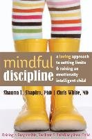 Mindful Discipline Shapiro Shauna L., White Chris