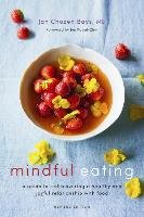 Mindful Eating: A Guide to Rediscovering a Healthy and Joyful Relationship with Food (Revised Edition) Bays Jan Chozen