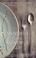Mindful Eating, Mindful Life Hanh Thich Nhat, Cheung Lilian
