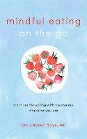 Mindful Eating on the Go Jan Chozen Bays