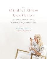 Mindful Glow Cookbook Sharp Abbey