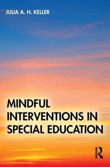 Mindful Interventions in Special Education Julia A. H. Keller