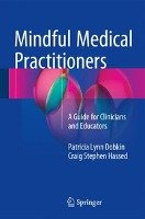 Mindful Medical Practitioners Dobkin Patricia Lynn, Hassed Craig Stephen