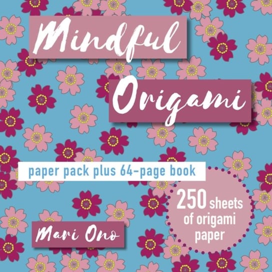 Mindful Origami: Paper Pack Plus 64-Page Book Ono Mari