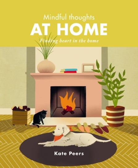 Mindful Thoughts at Home: Finding heart in the home Kate Peers