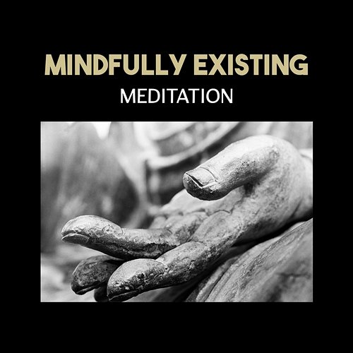 Mindfully Existing: Meditation – Zen Music for Spirit Calmness, Anxiety Free, New Age Spirituality, Benefits of Breathing Spiritual Healing Music Universe