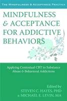 Mindfulness and Acceptance for Addictive Behaviors Hayes Steven C.