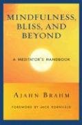 Mindfulness Bliss and Beyond Brahm Ajahn