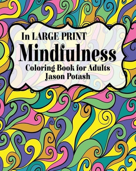 Mindfulness Coloring Book for Adults ( in Large Print) Jason Potash