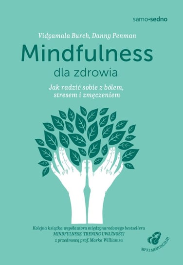 Mindfulness dla zdrowia. Jak radzić sobie z bólem, stresem i zmęczeniem + MP3 z medytacjami Williams Mark