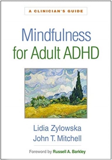 Mindfulness For Adult Adhd: A Clinicians Guide Opracowanie zbiorowe