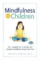 Mindfulness for Children: 150+ Mindfulness Activities for Happier, Healthier, Stress-Free Kids Daniel Tracy