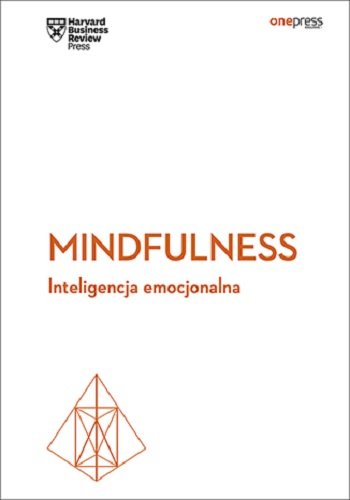 Mindfulness. Inteligencja emocjonalna Opracowanie zbiorowe