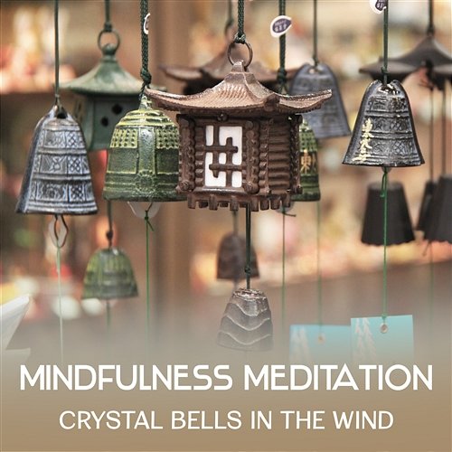 Mindfulness Meditation: Crystal Bells in the Wind – Traditional Asian Meditation, Therapy Music for Deep Sleep, Zen New Age Music Asian Tradition Universe