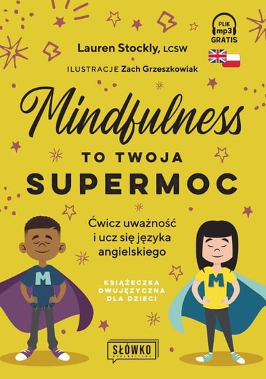 Mindfulness to twoja supermoc. Ćwicz uważność i ucz się języka angielskiego Lauren Stockly