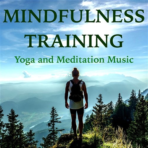 Mindfulness Training – Yoga and Meditation Music Mindfulness Yoga Meditation