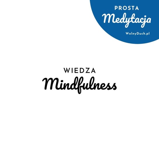 Mindfulness - Wiedza - Prosta medytacja - podcast Duch Wolny