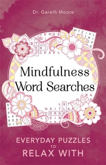 Mindfulness Word Searches. Everyday puzzles to relax with Gareth Moore