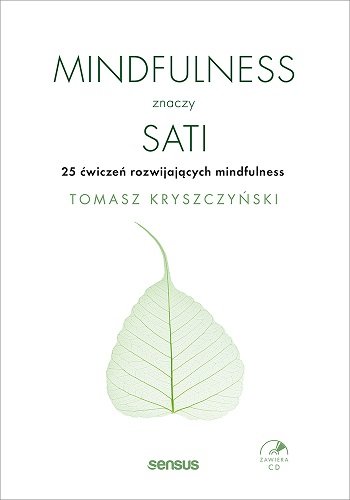 Mindfulness znaczy sati. 25 ćwiczeń rozwijających mindfulness + CD Kryszczyński Tomasz