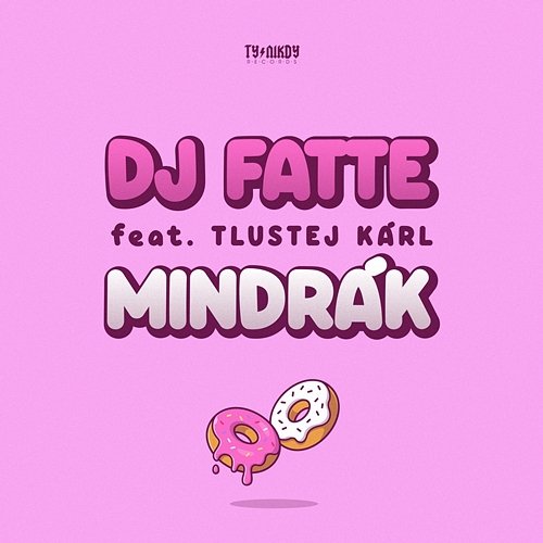 Mindrák DJ Fatte feat. Tlustej Kárl