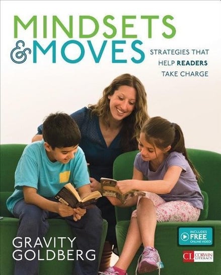 Mindsets and Moves: Strategies That Help Readers Take Charge [Grades K-8] Gravity Goldberg