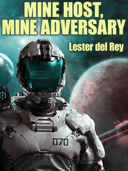 Mine Host, Mine Adversary Lester del Rey