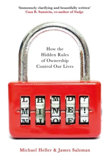 Mine!: How the Hidden Rules of Ownership Control Our Lives Heller Michael, James Salzman