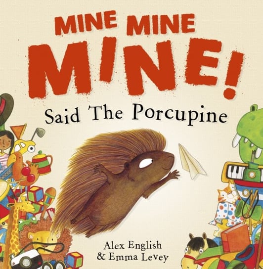 Mine Mine Mine! Said The Porcupine English Alex