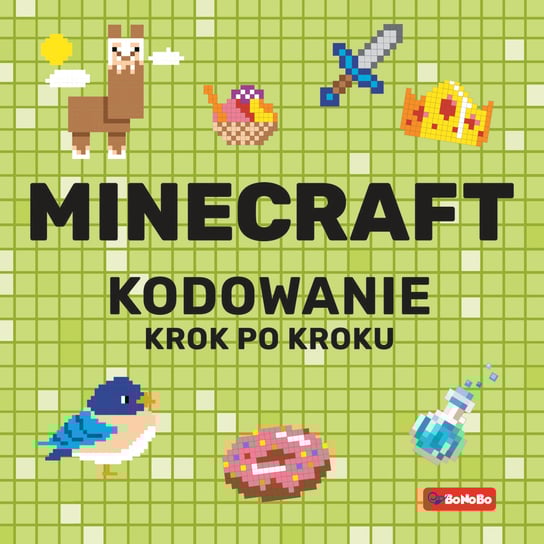 Minecraft. Kodowanie krok po kroku Mrowiec Justyna
