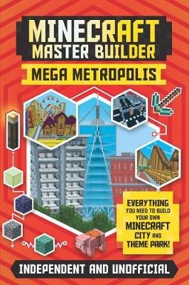 Minecraft Master Builder: Mega Metropolis: Build your own Minecraft city and theme park Rooney Anne