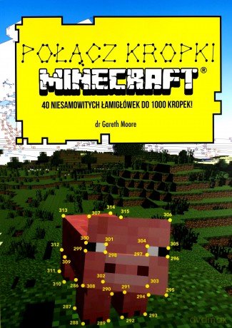 Minecraft. Połącz kropki Opracowanie zbiorowe