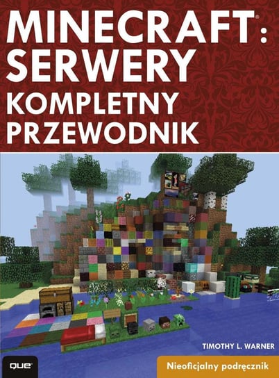 Minecraft: Servery. Kompletny przewodnik Warner Timothy L.