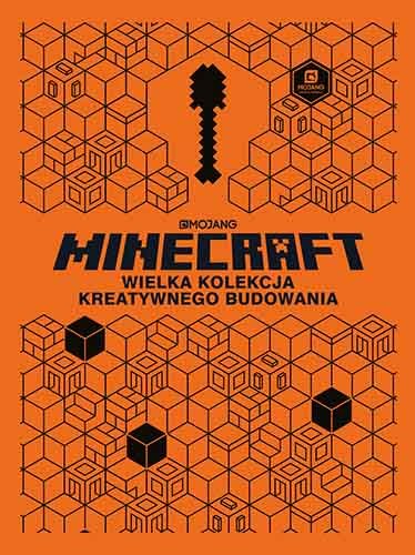 Minecraft. Wielka kolekcja kreatywnego budowania Opracowanie zbiorowe
