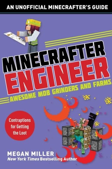 Minecrafter Engineer. Awesome Mob Grinders and Farms. Contraptions for Getting the Loot Miller Megan