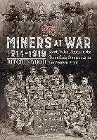 Miners at War 1914-1919 Wood Ritchie