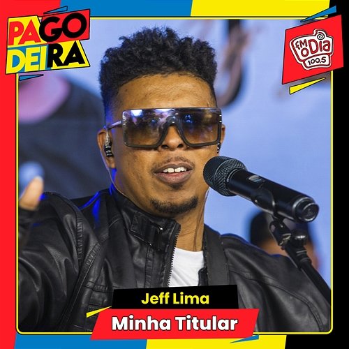 Minha Titular Pagodeira, Jeff Lima
