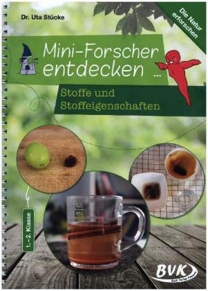 Mini-Forscher entdecken: Stoffe und Stoffeigenschaften BVK Buch Verlag Kempen