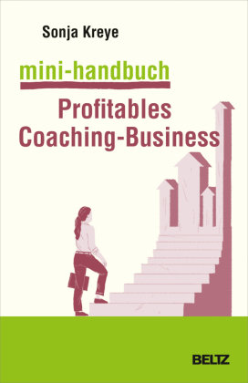 Mini-Handbuch Profitables Coaching-Business Beltz
